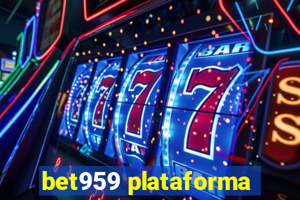 bet959 plataforma